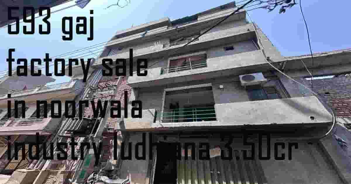 593 gaj factory sale in noorwala industry ludhiana 3.50cr